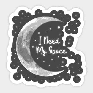 I Need My Space Sticker